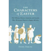 The Characters of Easter: The Villains, Heroes, Cowards, and Crooks Who Witnessed History's Biggest Miracle