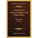 A Textbook on Advanced Algebra and Trigonometry: With Tables (1910)