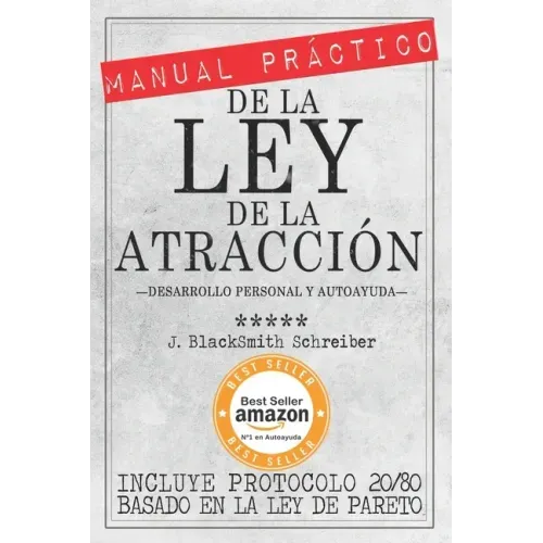 MANUAL PRÁCTICO de la LEY de la ATRACCIÓN (Desarrollo personal y autoayuda): Incluye protocolo 20/80 para la práctica eficaz BASADO EN LA LEY DE PARET
