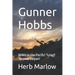 Gunner Hobbs: WWII in the Pacific! Tulagi! Tarawa! Saipan!