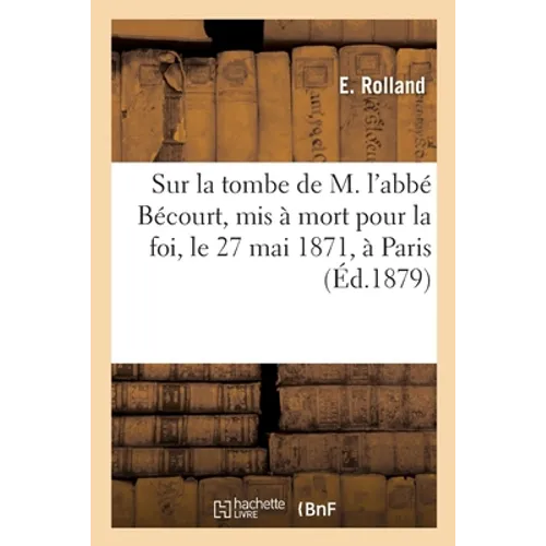 Fleurs sacerdotales déposées sur la tombe de M. l'abbé Bécourt, mis à mort pour la foi