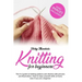 Knitting for Beginners: The A-Z guide to knitting patterns and stitches with pictures and illustrations. How to enjoy yourself while at home e