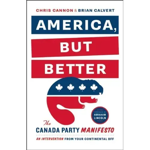 America, But Better: The Canada Party Manifesto