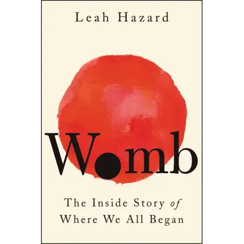 Womb: The Inside Story of Where We All Began