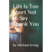 Life Is Too Short Not to Say Thank You