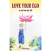 Love your Ego: as you love your Self
