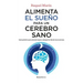 Alimenta El Sueño Para Un Cerebro Sano / Feed Your Sleep for a Healthy Brain