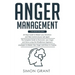 Anger Management: 3 Books in 1 - Guide to Master Your Emotions + Overcome Your Anger using the Mindfulness Approach +Strategies to Maste