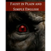 Faust in Plain and Simple English: First Part of the Tragedy: (A Modern Translation and the Original Version)
