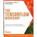 The TensorFlow Workshop: A hands-on guide to building deep learning models from scratch using real-world datasets