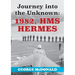 Journey to the Unknown: 1982, HMS Hermes