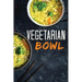Vegetarian Bowl: Plant-Based Ramen Meals-One Dish Vegetarian Cookbook