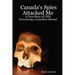Canada's Spies Attacked Me: A True Story of CSIS Terrorizing a Canadian Abroad