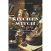 Kitchen Witch Grimoire: A Spellbook of Charms, Potions, Recipes, Rituals, and Spells