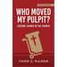 Who Moved My Pulpit? (Updated): Leading Change in the Church
