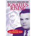 Ignatius Rising: The Life of John Kennedy Toole