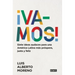 ¡Vamos!: 7 Ideas Audaces Para Una América Latina Más Próspera, Justa Y Feliz / Le Ts Do This! 7 Bold Ideas for a More Prosperous, More Equitable, and