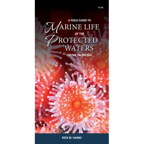 A Field Guide to Marine Life of the Protected Waters of the Salish Sea