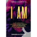 I Am: Walk in Divine Confidence, Supernatural Boldness, While Being Free From Rejection, And Emotional Wounds.