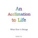 An Acclimation to Life