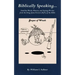 Biblically Speaking... Familiar Words, Phrases, and Sayings We Get from the King James Version (KJV) of the Bible