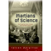 The Martians of Science: Five Physicists Who Changed the Twentieth Century