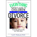 The Everything Parent's Guide to Children and Divorce: Reassuring Advice to Help Your Family Adjust