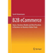 B2B Ecommerce: Basics, Business Models and Best Practices in Business-To-Business Online Trade