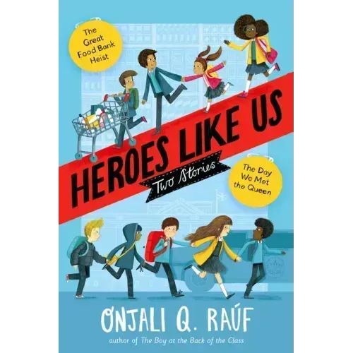 Heroes Like Us: Two Stories: The Day We Met the Queen; The Great Food Bank Heist
