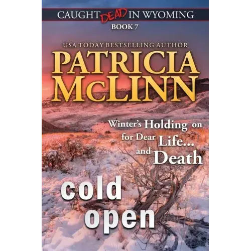 Cold Open: (Caught Dead in Wyoming, Book 7)