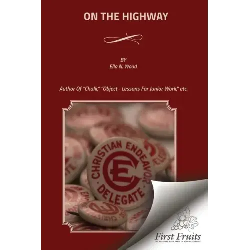 On The Highway: The Bible For The Children, From Genesis To Revelation. Illustrated By Object - Lessons, Chalk - Talks, Sand-Board, An