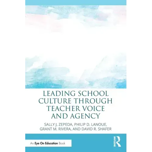 Leading School Culture Through Teacher Voice and Agency