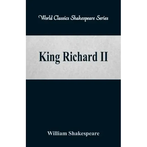 King Richard II (World Classics Shakespeare Series)