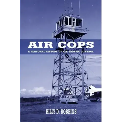 Air Cops: A Personal History of Air Traffic Control