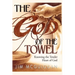 The God of the Towel: Knowing the Tender Heart of God