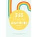 365 Days of Gratitude: Cultivate an Attitude of Gratitude One Day at a Time