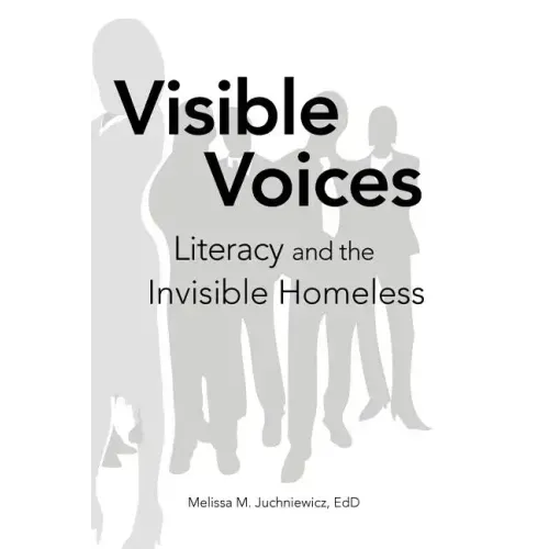 Visible Voices: Literacy and the Invisible Homeless