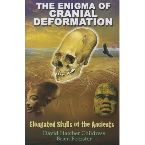 The Enigma of Cranial Deformation: Elongated Skulls of the Ancients