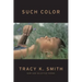 Such Color: New and Selected Poems