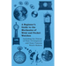 A Beginner's Guide to the Mechanics of Wrist and Pocket Watches - Including the History of Their Development and Some Famous Watch Makers