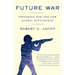 Future War: Preparing for the New Global Battlefield