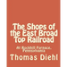 The Shops of the East Broad Top Railroad: At Rockhill Furnace, Pennsylvania