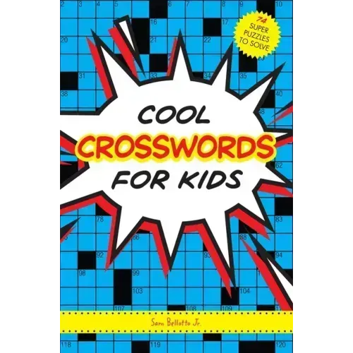 Cool Crosswords for Kids: 73 Super Puzzles to Solve