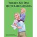 There Is No One Quite Like Grandpa