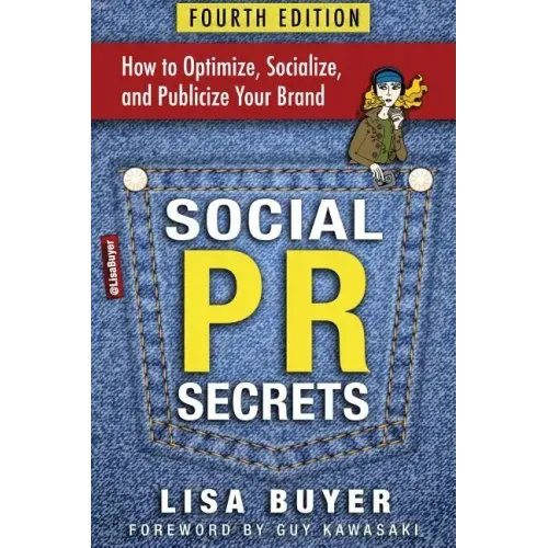 Social PR Secrets: How to Optimize, Socialize, and Publicize Your Brand 2018