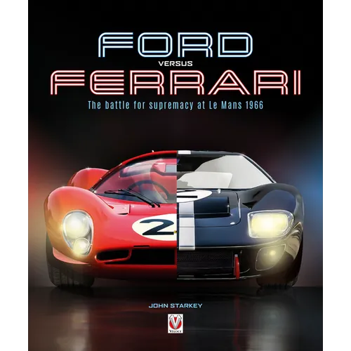 Ford Versus Ferrari: The Battle for Supremacy at Le Mans 1966