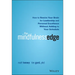 The Mindfulness Edge: How to Rewire Your Brain for Leadership and Personal Excellence Without Adding to Your Schedule