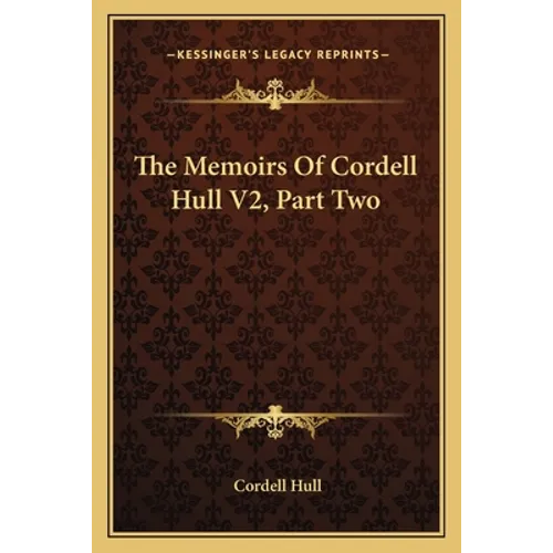 The Memoirs Of Cordell Hull V2, Part Two