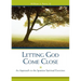Letting God Come Close: An Approach to the Ignatian Spiritual Exercises