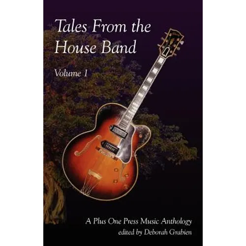Tales from the House Band, Volume 1: A Plus One Music Anthology